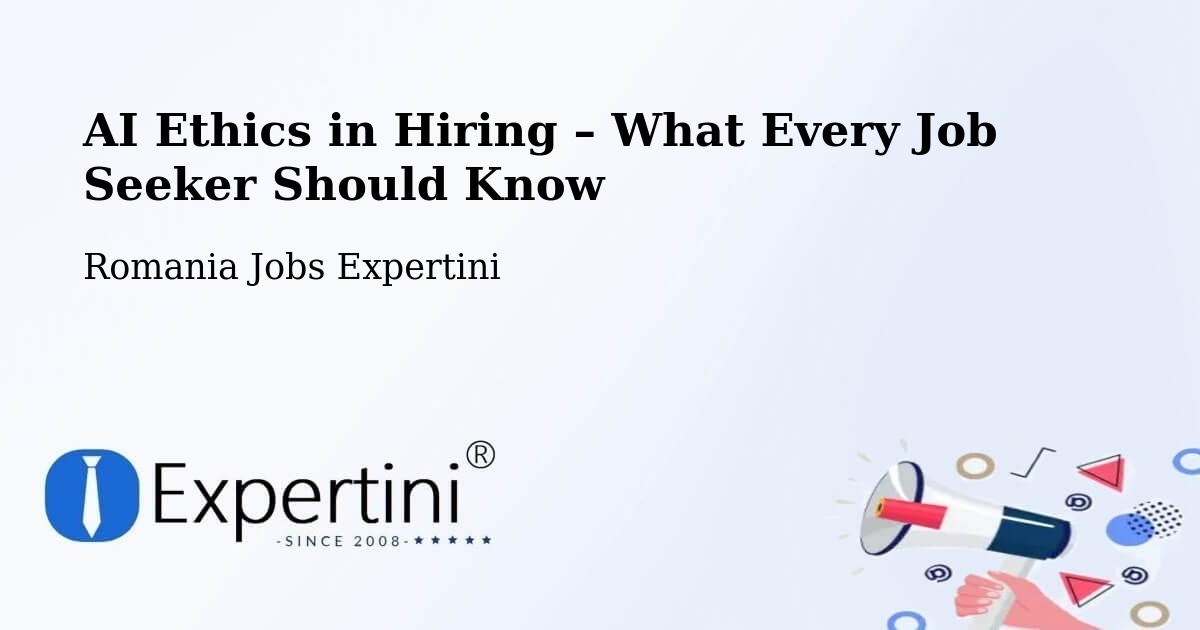 AI Ethics in Recruitment & Hiring – Tâmpa - Tâmpa, Romania Jobs Expertini