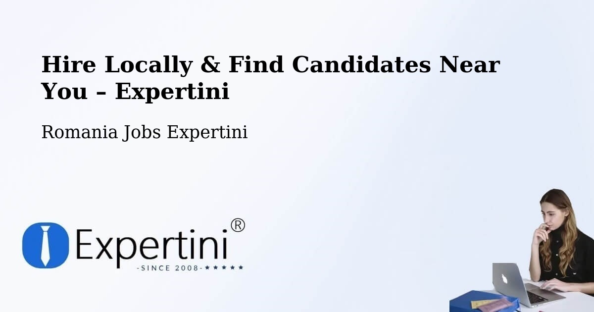 Hire Locally in Tâmpa – Find Qualified Candidates Near You - Tâmpa, Romania Jobs Expertini
