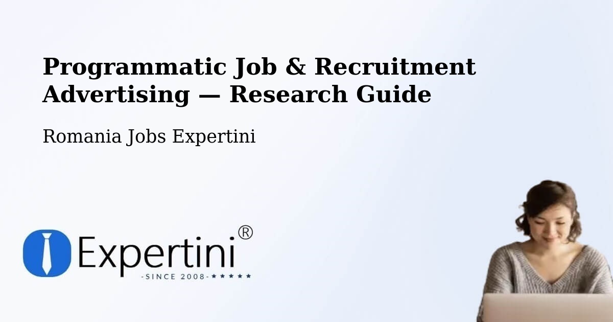 Programmatic Job & Recruitment Advertising — Research Guide – Tâmpa